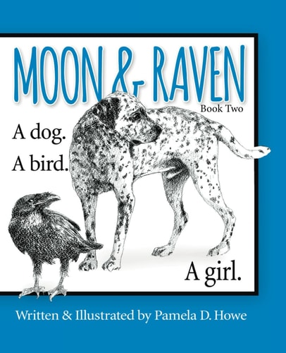 Moon & Raven Book Two A Dog. A Bird. A Girl.
