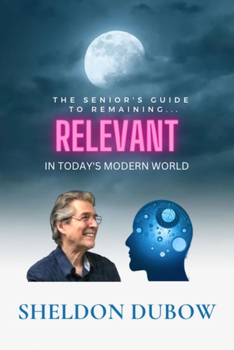 Relevant "The Senior's Guide to Remaining Relevant in Today's Modern World"