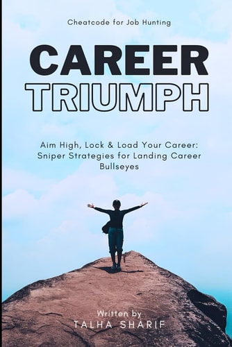 Career Triumph Aim High, Lock & Load Your Career: Sniper Strategies for Landing Career Bullseyes