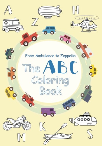 From Ambulance to Zeppelin The ABC Coloring Book