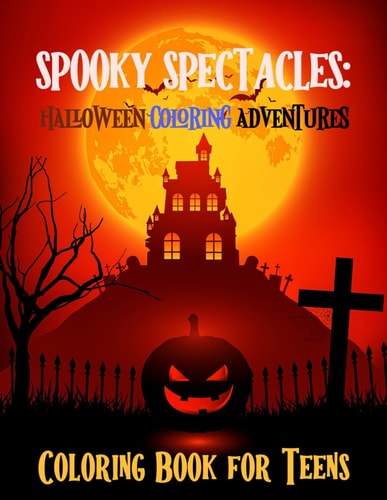 Spooky Spectacles Halloween Coloring Adventures: 100+ Pages for Teens and Adults