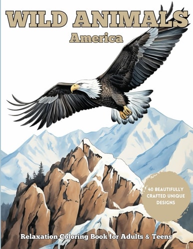 Wild Animals America A Relaxation Coloring Book for Adults and Teens