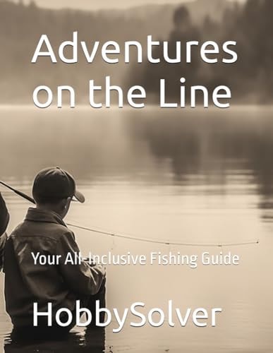 Adventures on the Line Your All-Inclusive Fishing Guide