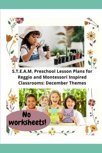 S.T.E.A.M. Preschool Lesson Plans for Reggio and Montessori Inspired Classrooms December Themes