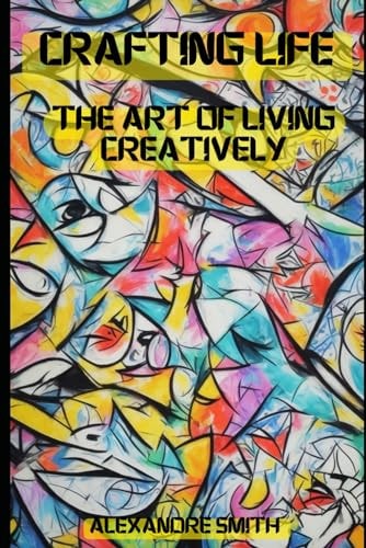 Crafted Life The Art of Living Creatively.