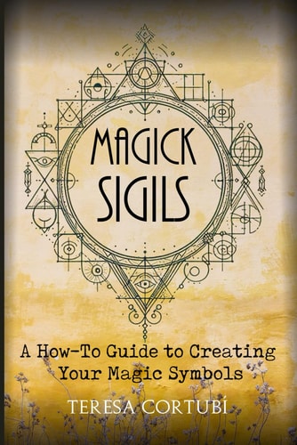 Magick Sigils A How-To Guide to Creating Your Magic Symbols