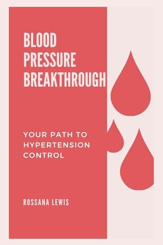 High Blood Pressure Breakthrough Your Path to Hypertension Control