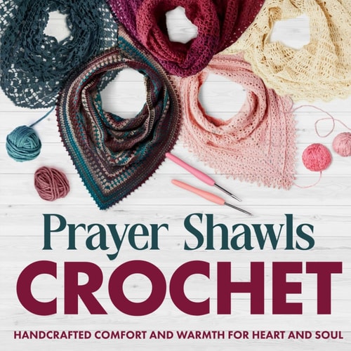 Prayer Shawls Crochet Handcrafted Comfort and Warmth for Heart and Soul.: Fashion Crochet