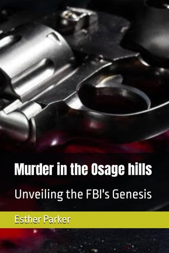 Murder in the Osage Hills Unveiling the FBI's Genesis