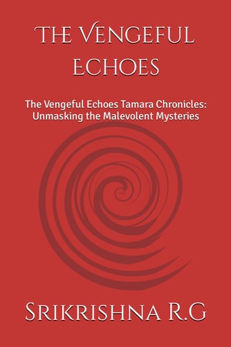 The Vengeful Echoes The Vengeful Echoes Tamara Chronicles: Unmasking the Malevolent Mysteries