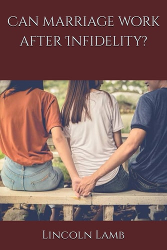 Can Marriage Work After Infidelity?