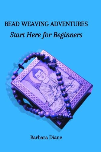 Bead Weaving Adventures Start Here for Beginners