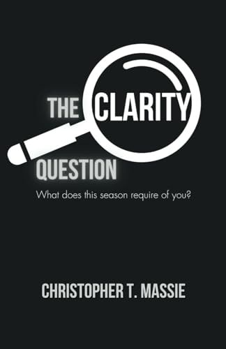 The Clarity Question What Does this Season Require?