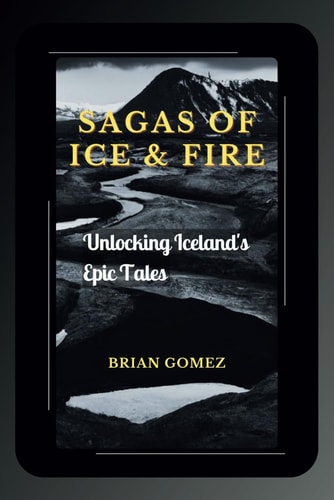 Sagas of Ice & Fire Unlocking Iceland's Epic Tales