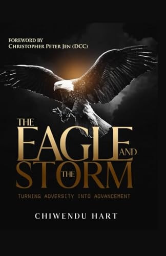 The Eagle and the Storm Turning Adversity Into Advancement