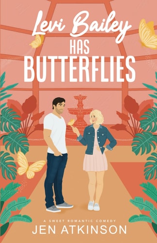 Levi Bailey Has Butterflies A Sweet RomCom (Another Bailey Brother Book 1)
