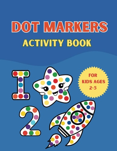 Dot Markers Activity Book For Kids Ages 2-5 Fun Coloring For Kids
