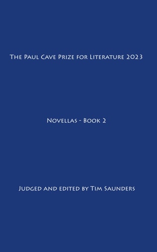 The Paul Cave Prize for Literature 2023 Novellas - Book 2