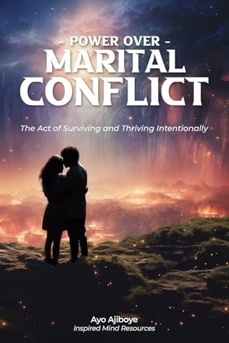Power Over Marital Conflict The Act of Surviving and Thriving Intentionally