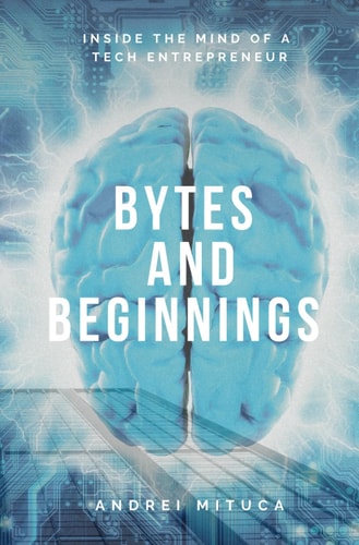 Bytes and Beginnings Inside the Mind of a Tech Entrepreneur
