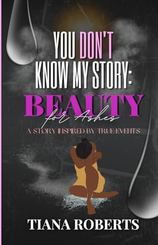 You Don't Know My Story Beauty for Ashes