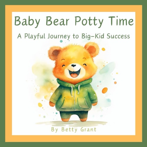 Baby Bear Potty Time A Playful Journey to Big Kid Success