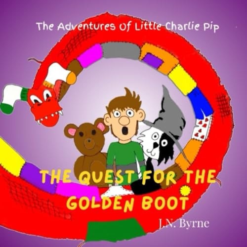 The Adventure of Little Charlie Pip The Quest for the Golden Boot: A Picture Book, of a Journey in a Child's Mind