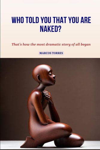 Who Told You that You Are Naked? That's how the Most Dramatic Story of All Began