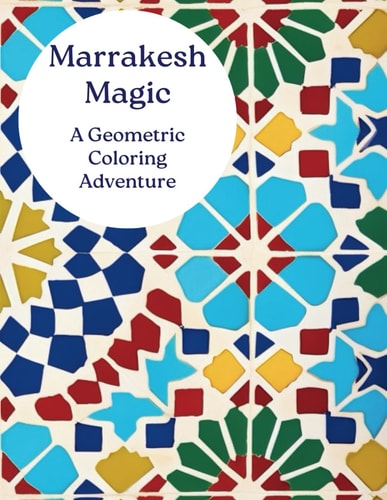 Marrakesh Magic A Geometric Coloring Adventure