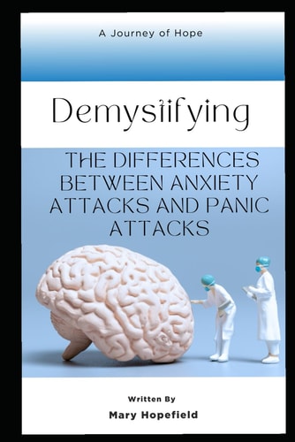 Demystifying the Differences Between Anxiety Attacks and Panic Attacks