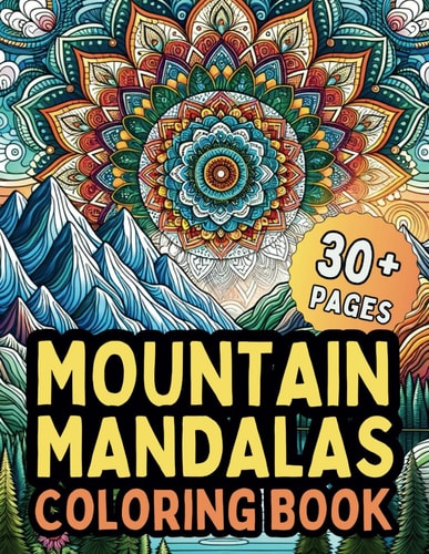 Mountain Mandalas Coloring Book 30+ Mandala Coloring Pages Mountain Outdoors Zen Relaxation Mandalas