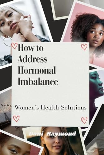 How to Address Hormonal Imbalance Women's Health Solutions