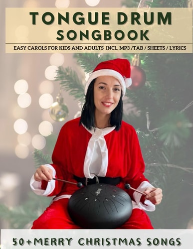 Tongue Drum Songbook Merry Christmas Songs 50+ Easy Carols for Kids and Adults Incl. MP3 / Tab / Sheet / Lyrics