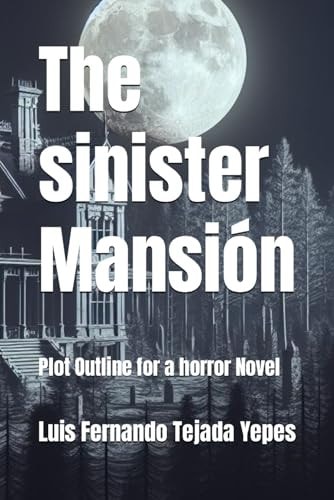 The Sinister Mansión Plot Outline for a Horror Novel