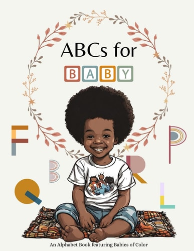 ABCs for Baby An Alphabet Book Featuring Babies of Color
