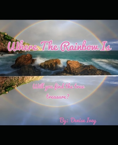 Where The Rainbow Is Will You Find the True Treasure?