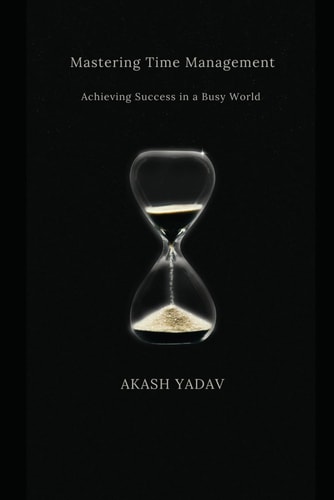Mastering Time Management Achieving Success in a Busy World