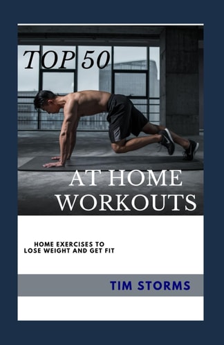 Top 50 at Home Workouts Top 50 Exercises You Can Do from the Comfort of Your Home