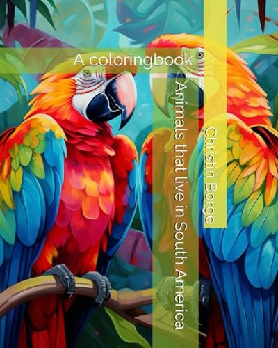 Animals that Live in South America A Coloringbook