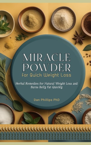 Miracle Powder for Quick Weight Loss Herbal Remedies for Natural Weight Loss and Burns Belly Fat Quickly