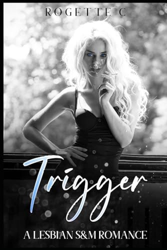 Trigger A Lesbian S&M Romance