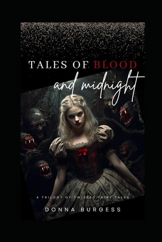 Tales of Blood and Midnight A Trilogy of Twisted Fairy Tales