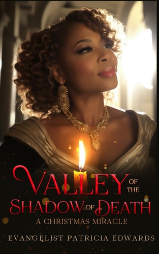 The Valley of the Shadow of Death A Christmas Miracle