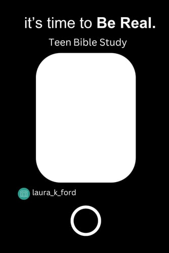 It's Time to Be Real A Teen Bible Study