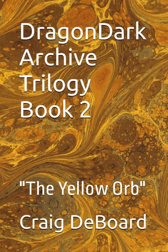DragonDark Archive Trilogy Book 2 "The Yellow Orb"