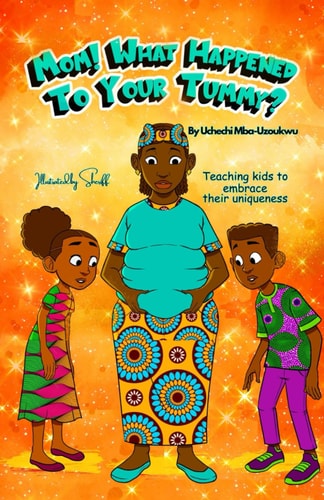 MOM! What Happened To Your Tummy? Teaching Kids to Embrace Their Uniqueness