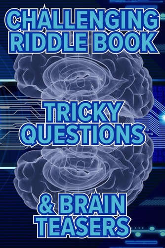Challenging Riddle Book, Tricky Questions & Brain Teasers Fun Riddles For The Family
