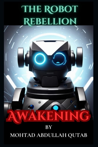 Awakening The Robot Rebellion - Book 1