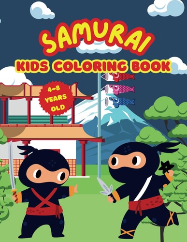 SAMURAi KIDS COLORING BOOK 4-8 Years Old Samurai Adventure Coloring Book