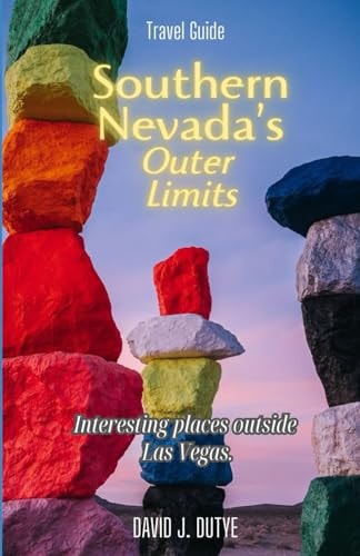 Southern Nevada's Outer Limits Interesting Places Outside Las Vegas